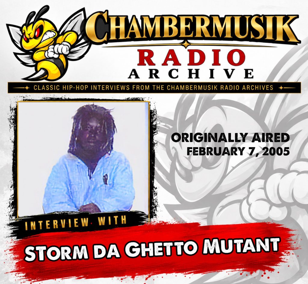 Chambermusik Radio Archive #11: Storm da Ghetto Mutant Interview
